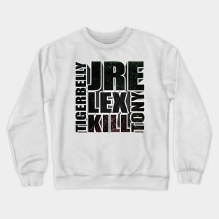 Joe Rogan Experience, Tigerbelly, Lex, Kill Tony Gifts & Merchandise for Sale Crewneck Sweatshirt